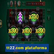 tt22.com plataforma